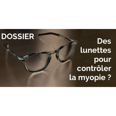 Dossier lunettes pour contrôler l’évolution de la myopie